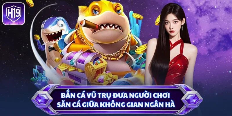 Bắn cá Vũ Trụ đưa người chơi săn cá giữa không gian ngân hà