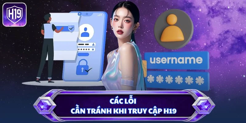 Các lỗi cần tránh khi truy cập H19