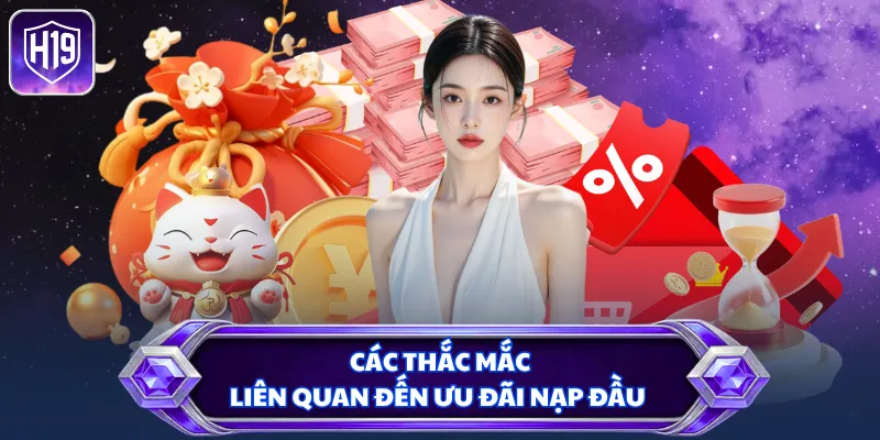 Các thắc mắc liên quan đến ưu đãi nạp đầu