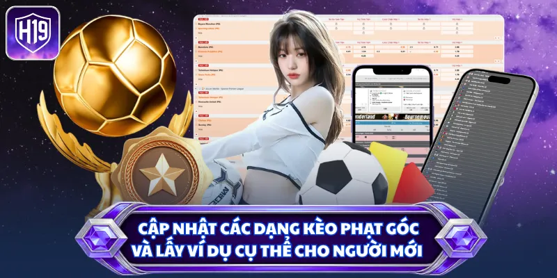 Cập nhật các dạng kèo phạt góc và lấy ví dụ cụ thể cho người mới