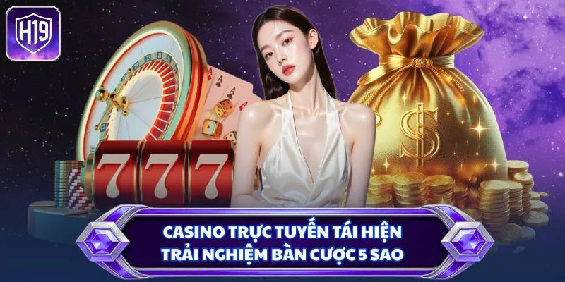 Casino trực tuyến tái hiện trải nghiệm bàn cược 5 sao