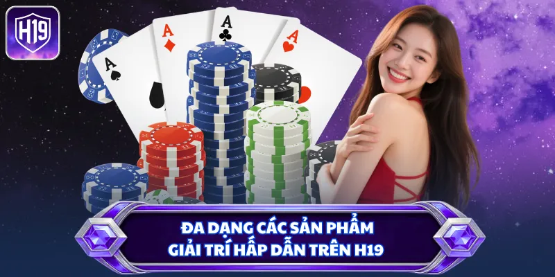 Đa dạng các sản phẩm giải trí hấp dẫn trên H19