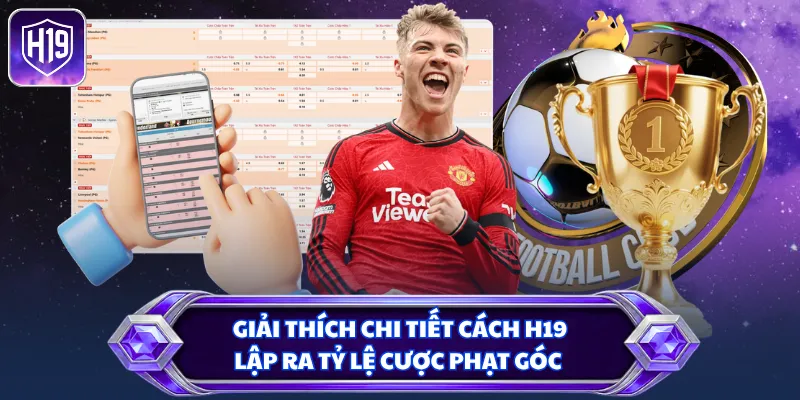 Giải thích chi tiết cách H19 lập ra tỷ lệ cược phạt góc