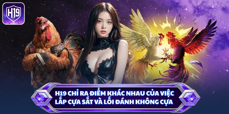 H19 chỉ ra điểm khác nhau của việc lắp cựa sắt và lối đánh không cựa