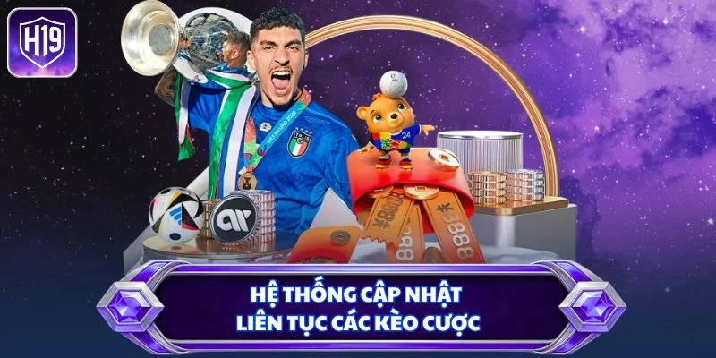 Hệ thống cập nhật liên tục các kèo cược