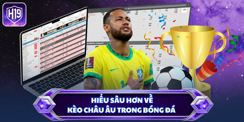 Hiểu sâu hơn về kèo châu Âu trong bóng đá