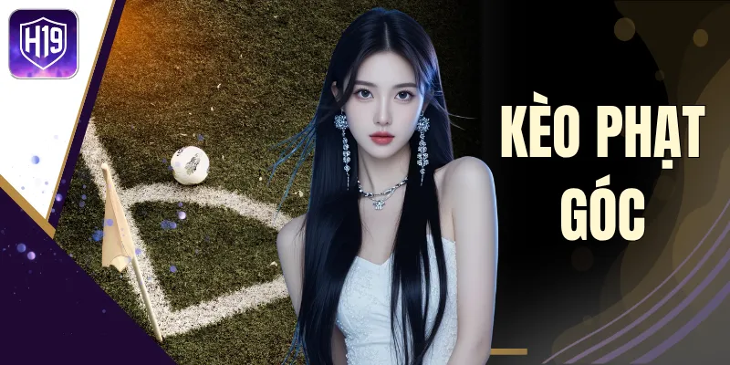 Kèo Phạt Góc - Cách Xây Dựng Cùng Những Kiểu Cược Trọng Tâm