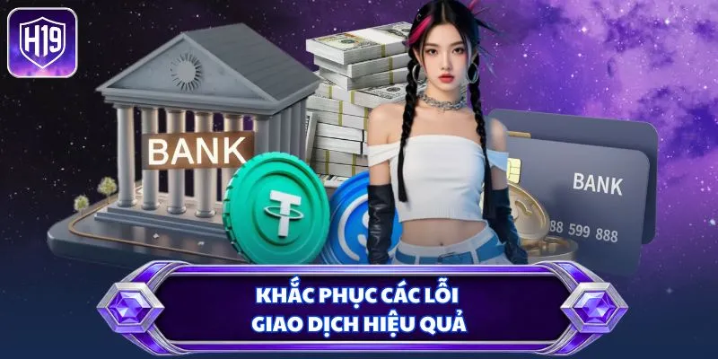 Khắc phục các lỗi giao dịch hiệu quả