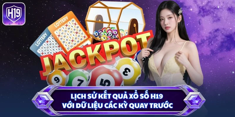 Lịch sử kết quả xổ số H19 với dữ liệu các kỳ quay trước