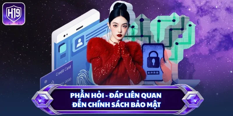 Phần hỏi - đáp liên quan đến chính sách bảo mật