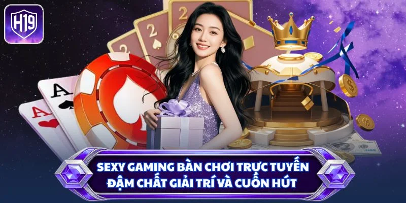 Sexy Gaming bàn chơi trực tuyến đậm chất giải trí và cuốn hút 