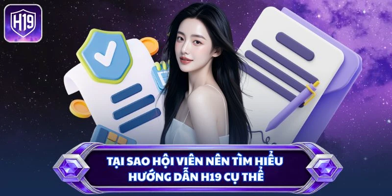 Tại sao hội viên nên tìm hiểu hướng dẫn H19 cụ thể
