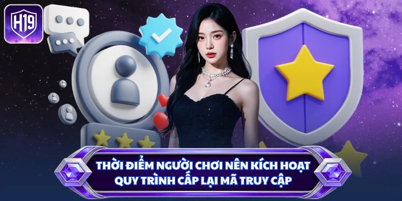 Thời điểm người chơi nên kích hoạt quy trình cấp lại mã truy cập