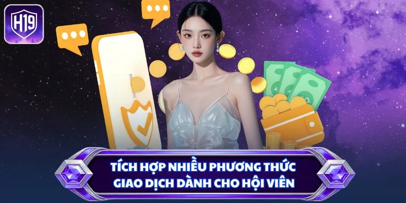Tích hợp nhiều phương thức giao dịch dành cho hội viên