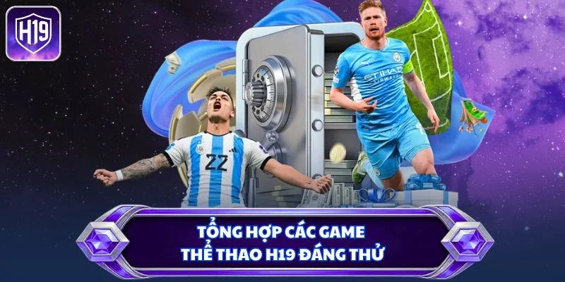 Tổng hợp các game thể thao H19 đáng thử