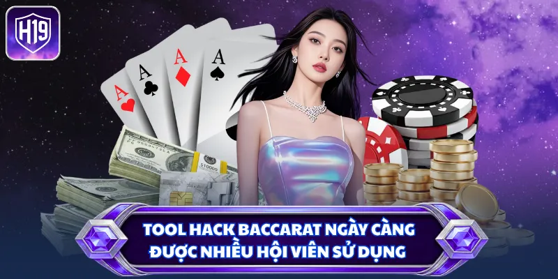 Tool hack baccarat ngày càng được nhiều hội viên sử dụng