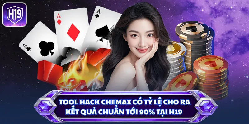 Tool hack chemax có tỷ lệ cho ra kết quả chuẩn tới 90% tại H19