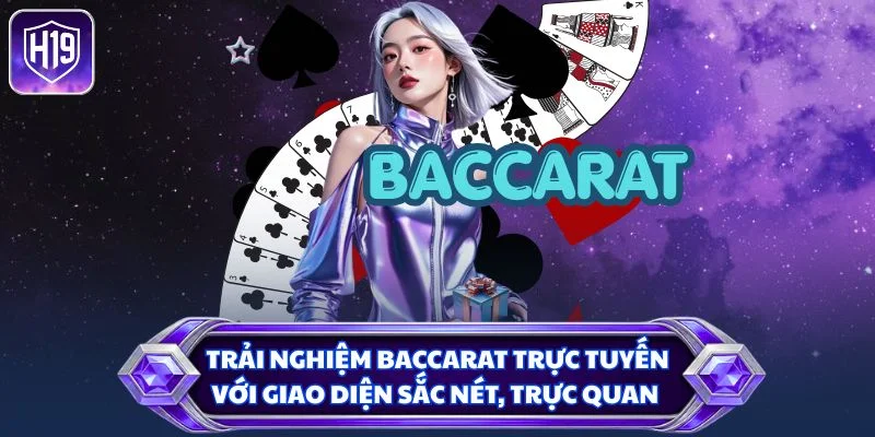 Trải nghiệm Baccarat trực tuyến với giao diện sắc nét, trực quan 